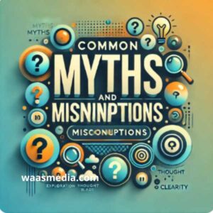 Common Myths and Misconceptions
