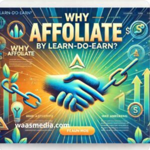 Why Affiliate by Learn-Do-Earn